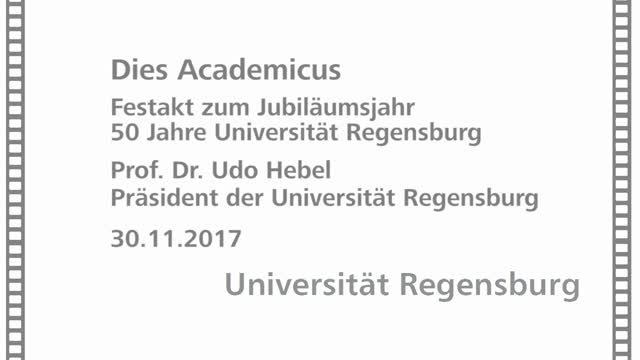 Dies Academicus 2017 - Ansprache zu 50 Jahren Universität Regensburg