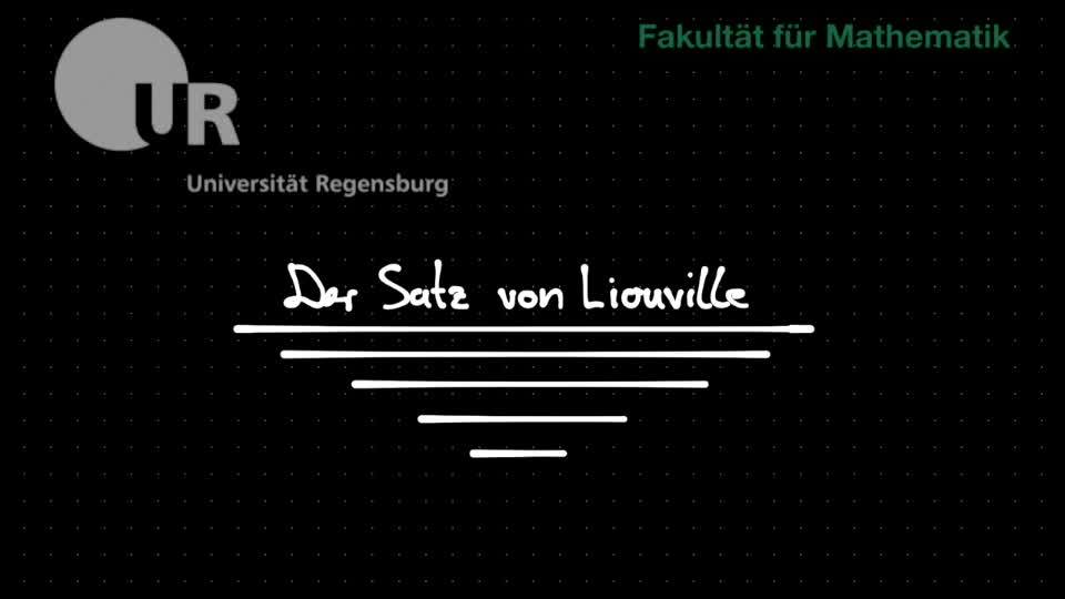 05 - Der Satz von Liouville, Teil 1: Der Satz von Liouville