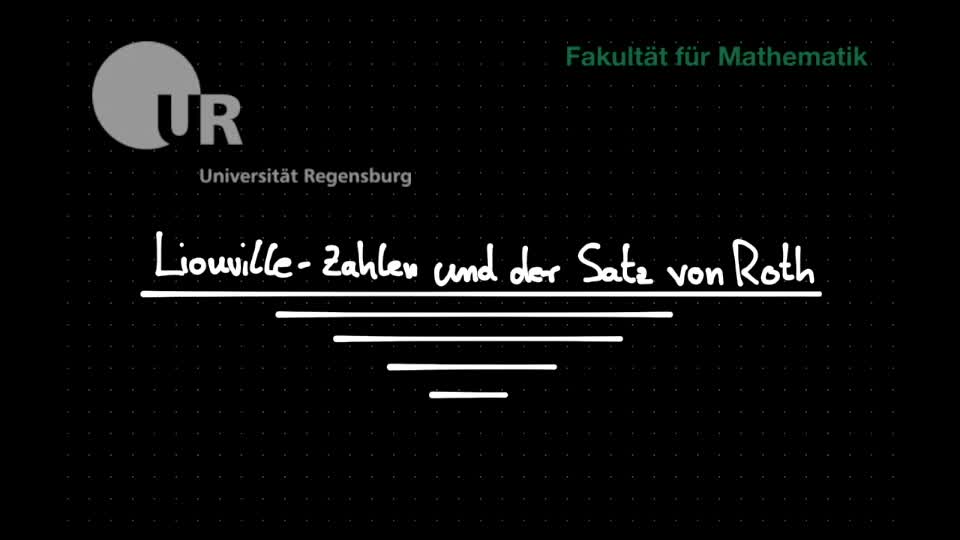 05 - Der Satz von Liouville, Teil 2: Liouville-Zahlen und der Satz von Roth