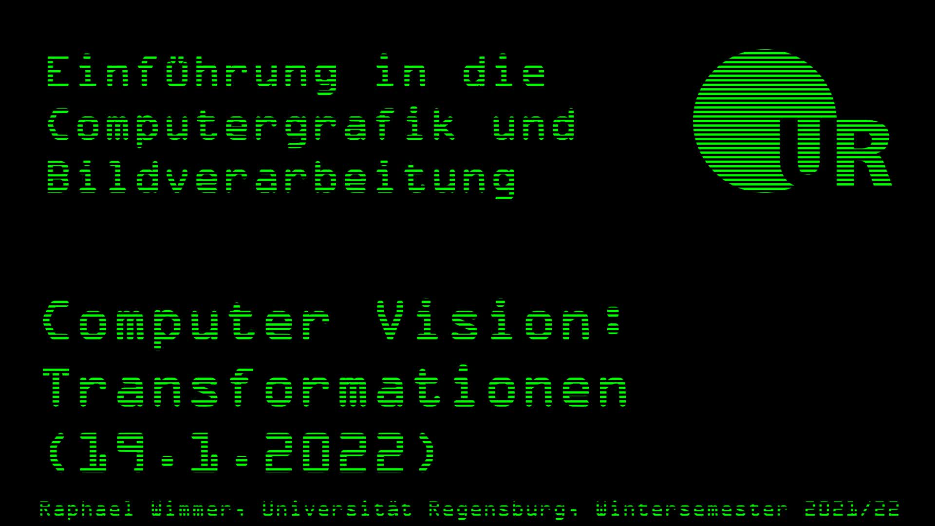 Computergrafik und Bildverarbeitung 20: Computer Vision: Transformationen (19.1.2022)